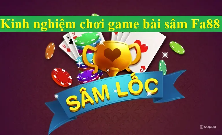 Kinh nghiệm chơi game đánh bài Sâm Fa88