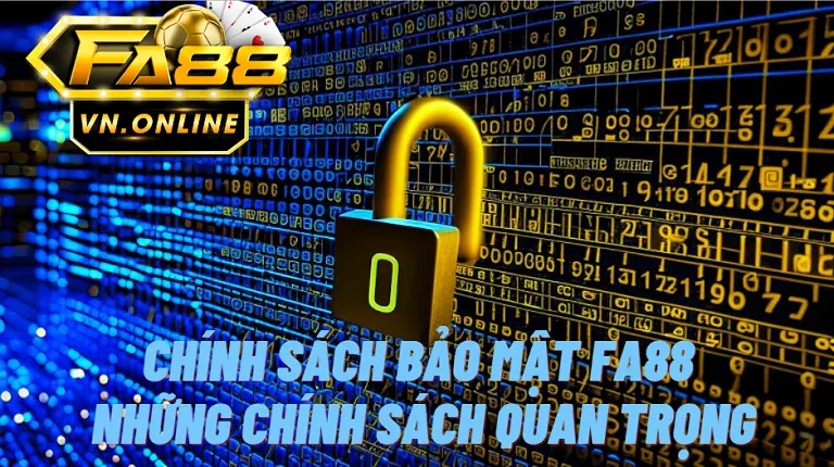 Chính sách bảo mật FA88 - Những chính sách quan trọng