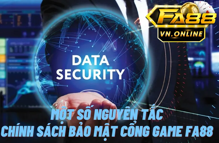 Một số nguyên tắc chính sách bảo mật cổng game FA88 