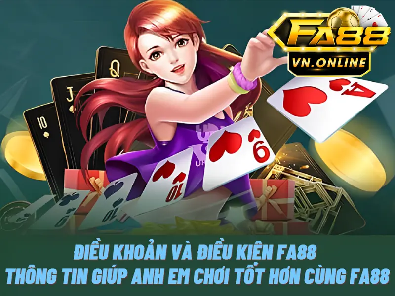 Điều khoản và điều kiện Fa88 - Thông tin giúp anh em chơi tốt hơn cùng Fa88