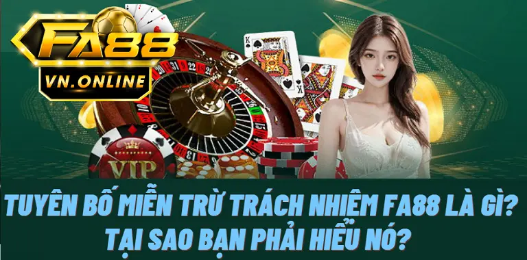 Tuyên bố Miễn trừ trách nhiệm Fa88 là gì? Tại sao bạn phải hiểu nó? 